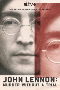 Джон Леннон: Убийство без суда смотреть онлайн бесплатно HD качество